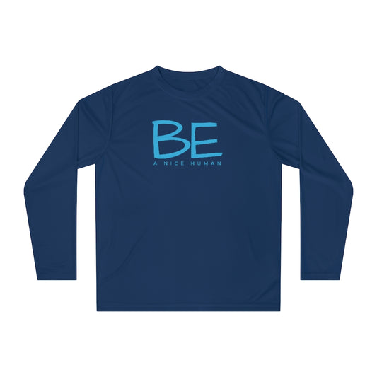 BE A NICE HUMAN Unisex Performance Long Sleeve Shirt
