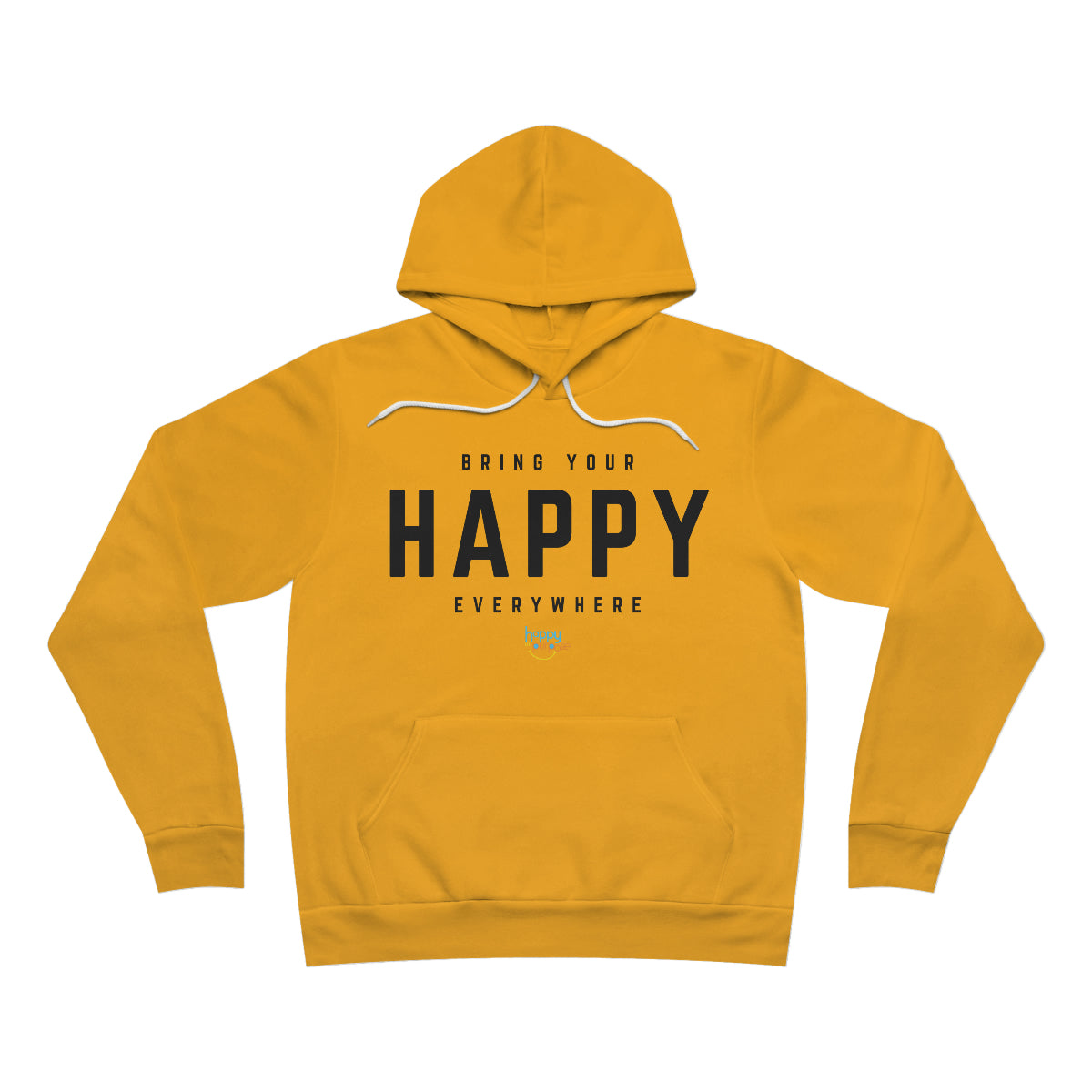 BRING YOUR HAPPY EVERYWHERE Premium Unisex Sponge Fleece Pullover Hoodie